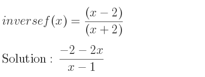The inverse of f(x)=((x-2))/((x+2)) is (-2-2x)/(x-1)